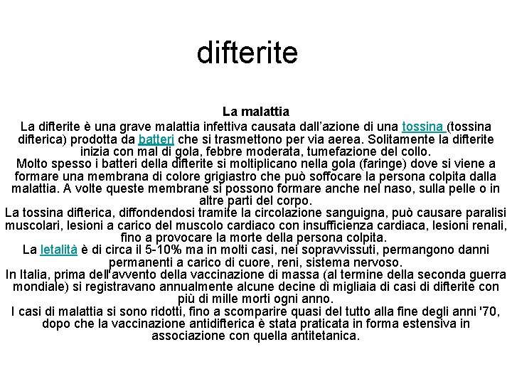 difterite La malattia La difterite è una grave malattia infettiva causata dall’azione di una
