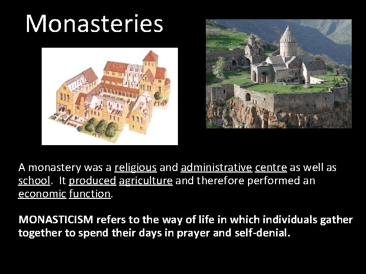 Monasteries A monastery was a religious and administrative centre as well as school. It