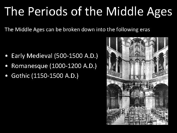 The Periods of the Middle Ages The Middle Ages can be broken down into