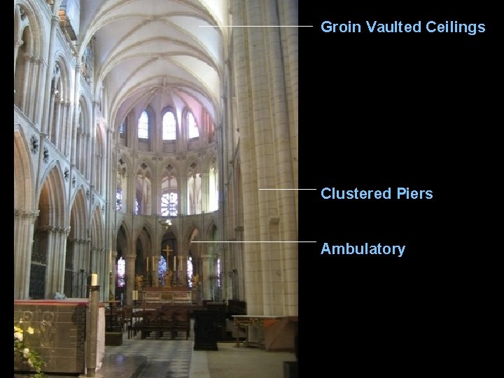 Groin Vaulted Ceilings Clustered Piers Ambulatory 