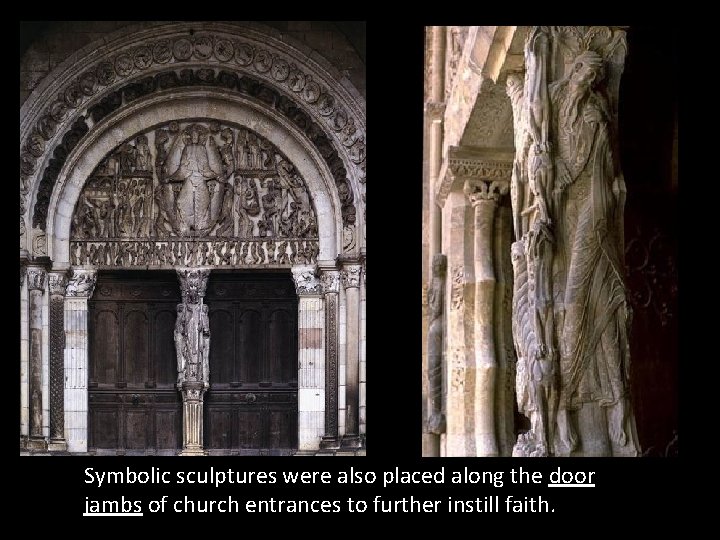 Symbolic sculptures were also placed along the door jambs of church entrances to further