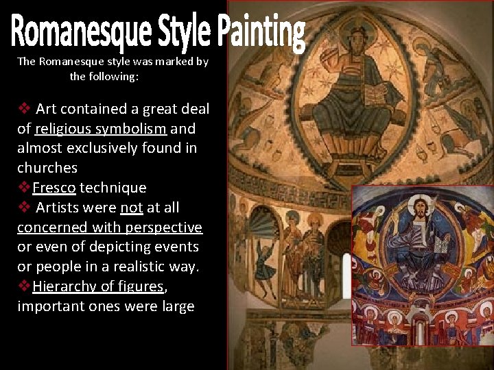 The Romanesque style was marked by the following: v Art contained a great deal