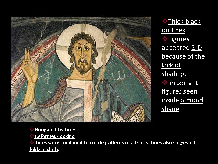 v. Thick black outlines v. Figures appeared 2 -D because of the lack of