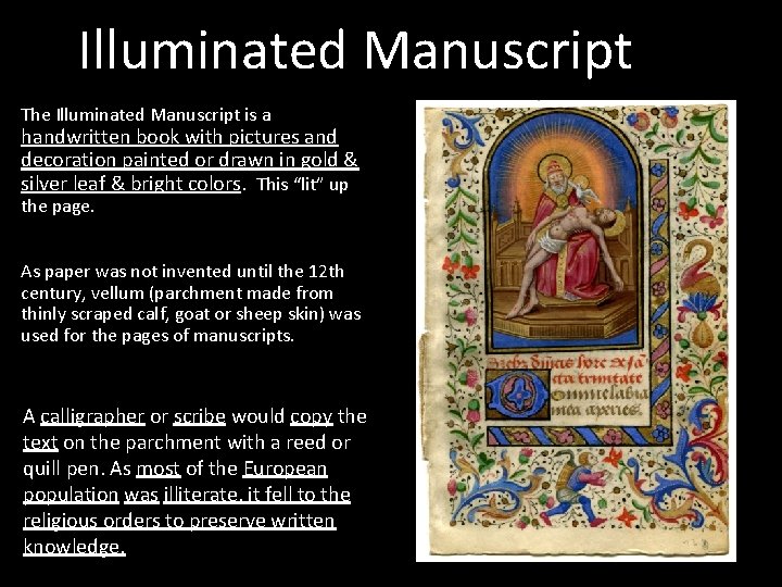 Illuminated Manuscript The Illuminated Manuscript is a handwritten book with pictures and decoration painted