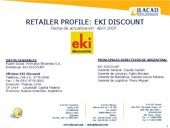 RETAILER PROFILE: EKI DISCOUNT Fecha de actualización: Abril 2005 PRINCIPALES DIRECTIVOS DE ARGENTINA: DATOS