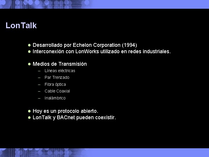 Lon. Talk ● Desarrollado por Echelon Corporation (1994) ● Interconexión con Lon. Works utilizado