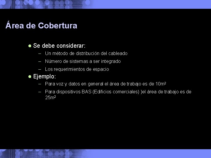 Área de Cobertura ● Se debe considerar: – Un método de distribución del cableado