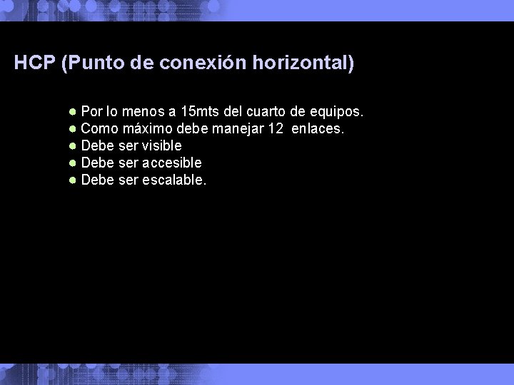 HCP (Punto de conexión horizontal) ● Por lo menos a 15 mts del cuarto