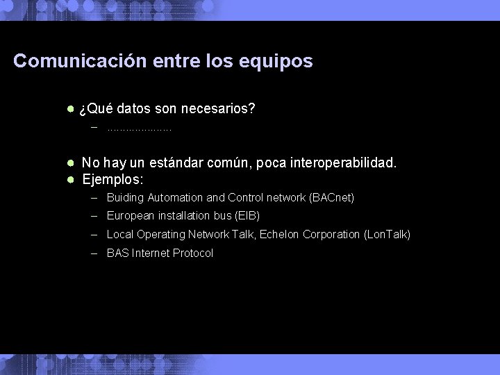 Comunicación entre los equipos ● ¿Qué datos son necesarios? –. . . . .