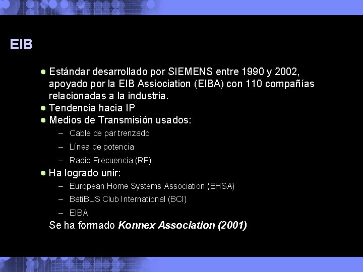 EIB ● Estándar desarrollado por SIEMENS entre 1990 y 2002, apoyado por la EIB