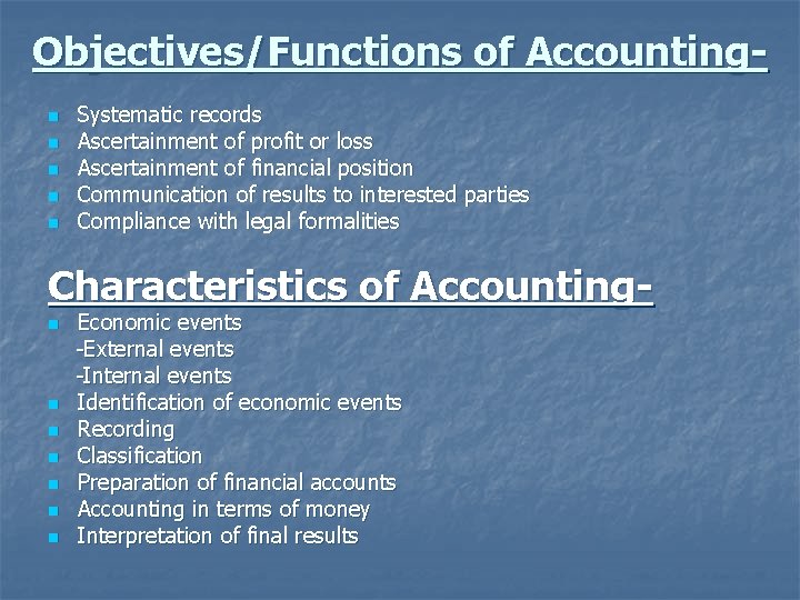 Objectives/Functions of Accountingn n n Systematic records Ascertainment of profit or loss Ascertainment of