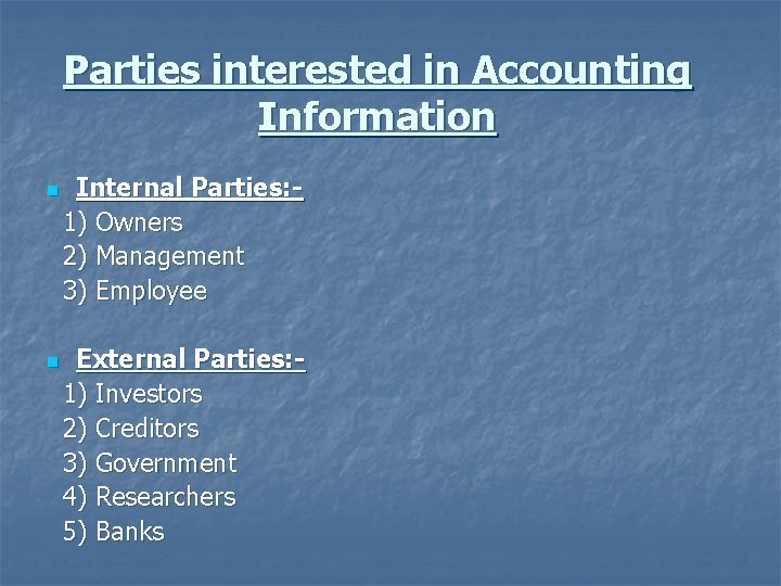 Parties interested in Accounting Information n n Internal Parties: 1) Owners 2) Management 3)