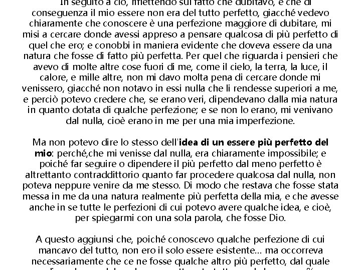 “ In seguito a ciò, riflettendo sul fatto che dubitavo, e che di conseguenza