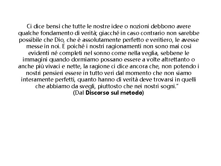 Ci dice bensì che tutte le nostre idee o nozioni debbono avere qualche fondamento