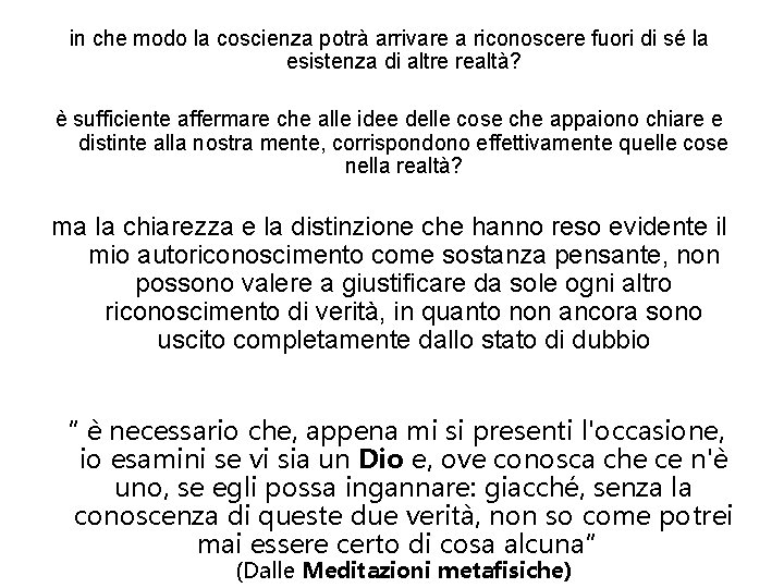 in che modo la coscienza potrà arrivare a riconoscere fuori di sé la esistenza