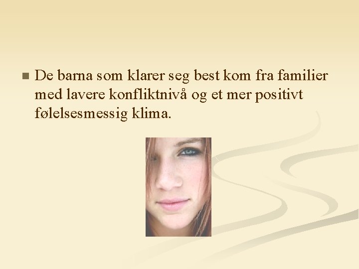 n De barna som klarer seg best kom fra familier med lavere konfliktnivå og