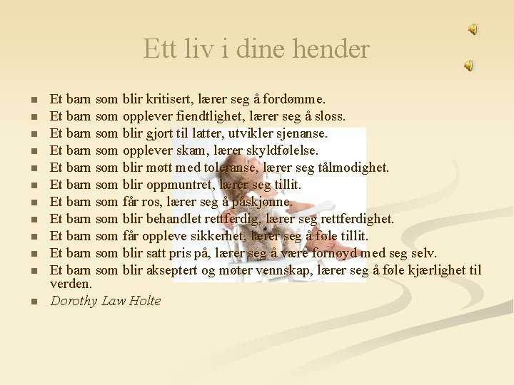 Ett liv i dine hender n n n Et barn som blir kritisert, lærer