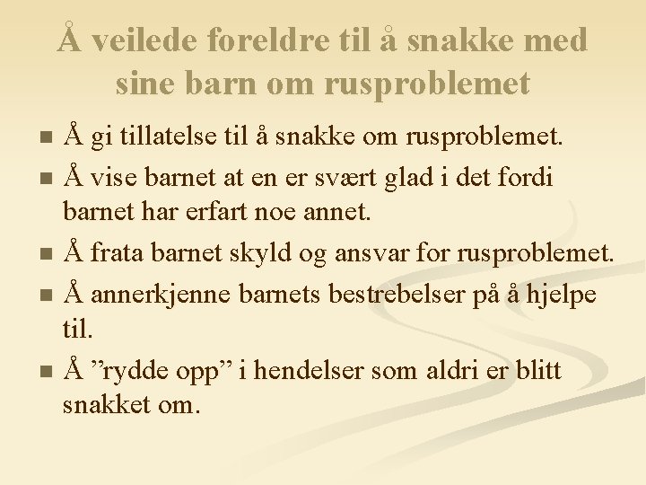 Å veilede foreldre til å snakke med sine barn om rusproblemet Å gi tillatelse