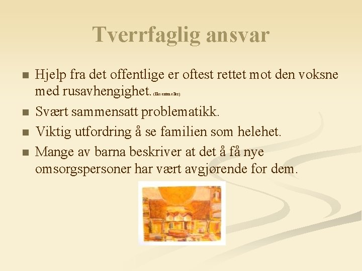 Tverrfaglig ansvar n Hjelp fra det offentlige er oftest rettet mot den voksne med