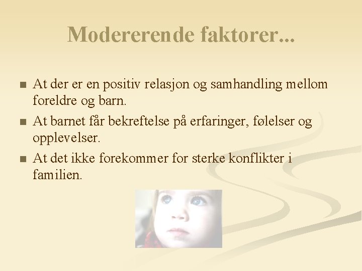 Modererende faktorer. . . n n n At der er en positiv relasjon og