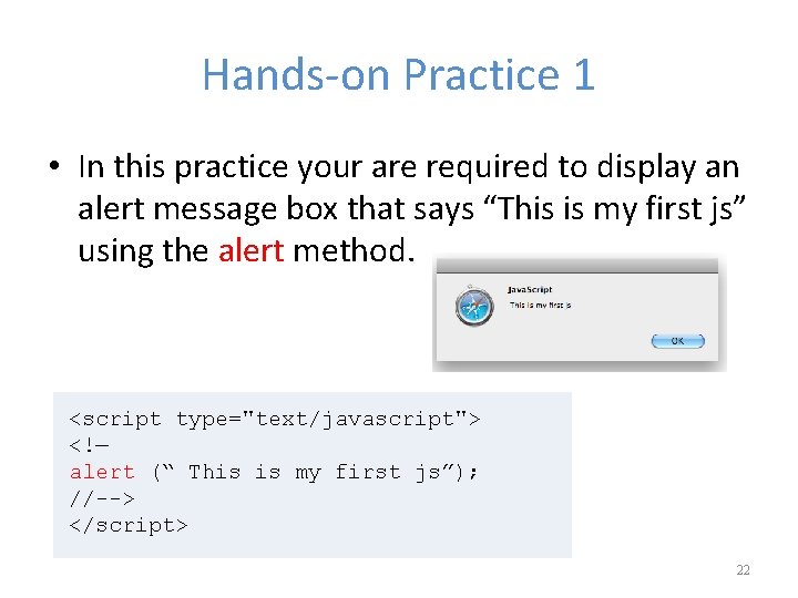Hands-on Practice 1 • In this practice your are required to display an alert