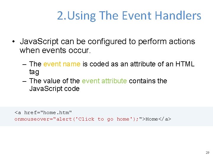 2. Using The Event Handlers • Java. Script can be configured to perform actions
