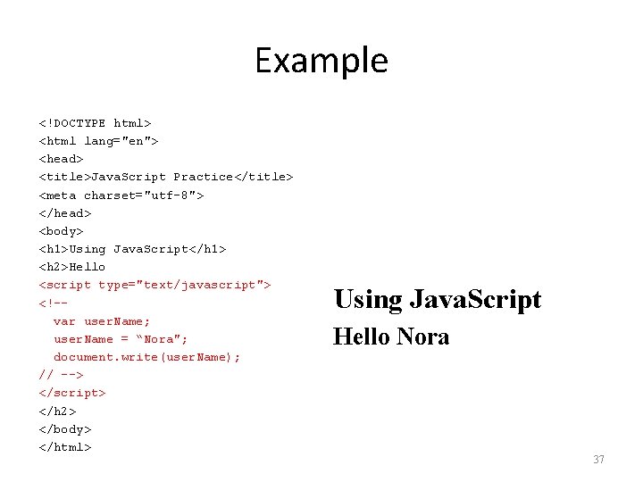 Example <!DOCTYPE html> <html lang="en"> <head> <title>Java. Script Practice</title> <meta charset="utf-8"> </head> <body> <h