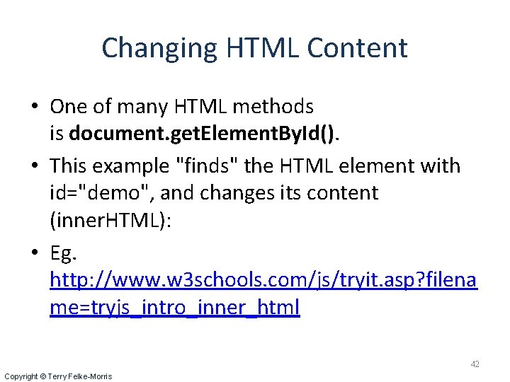Changing HTML Content • One of many HTML methods is document. get. Element. By.
