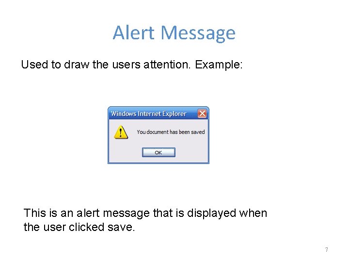 Alert Message Used to draw the users attention. Example: This is an alert message