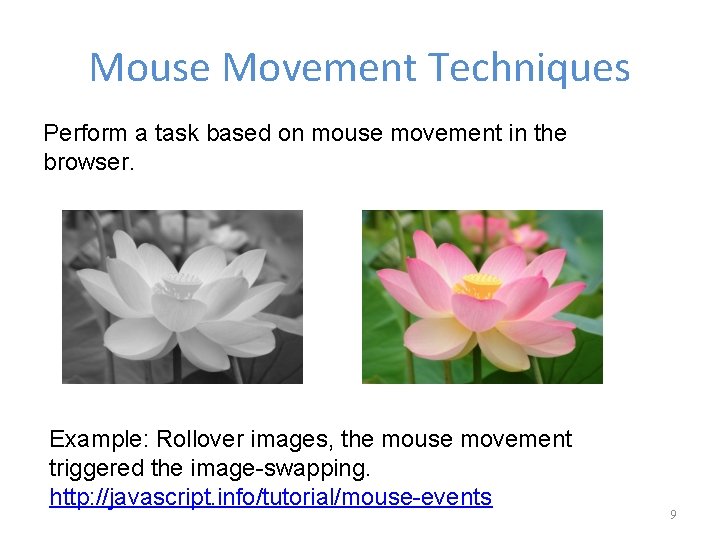 Mouse Movement Techniques Perform a task based on mouse movement in the browser. Example: