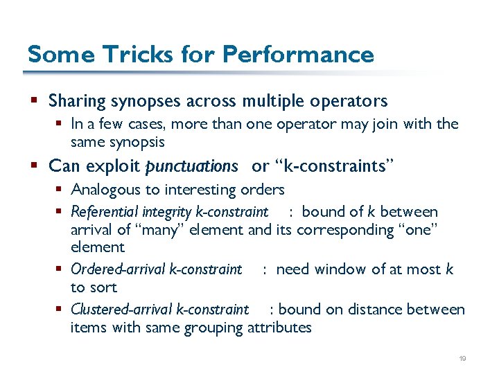 Some Tricks for Performance § Sharing synopses across multiple operators § In a few