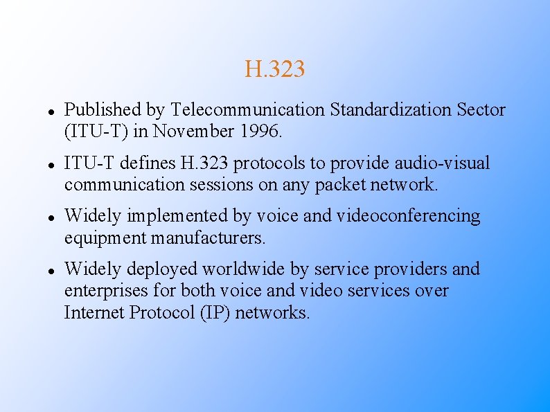 H. 323 Published by Telecommunication Standardization Sector (ITU-T) in November 1996. ITU-T defines H.