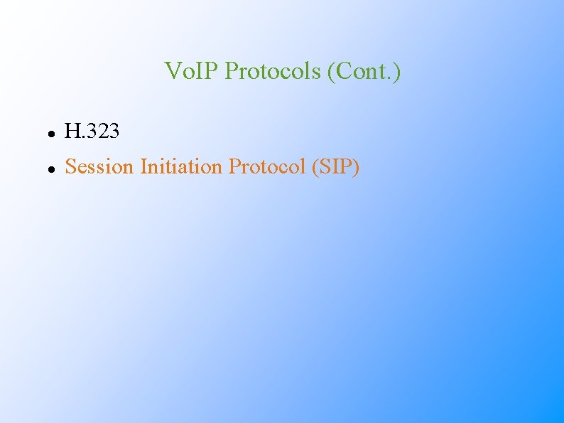 Vo. IP Protocols (Cont. ) H. 323 Session Initiation Protocol (SIP) 