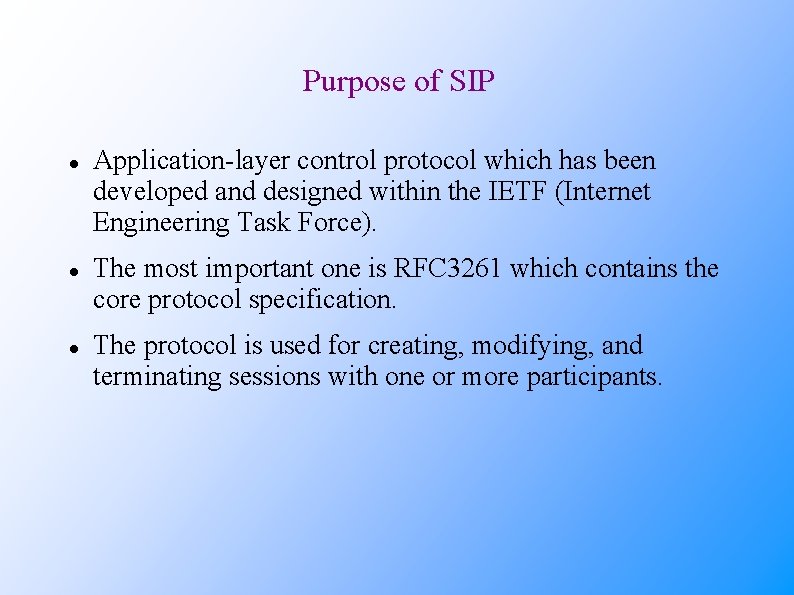 Purpose of SIP Application-layer control protocol which has been developed and designed within the