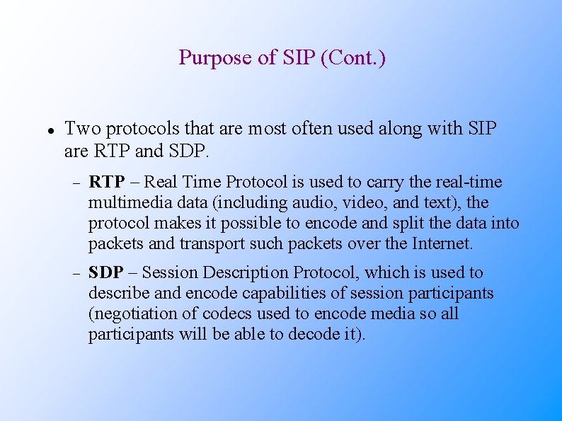 Purpose of SIP (Cont. ) Two protocols that are most often used along with