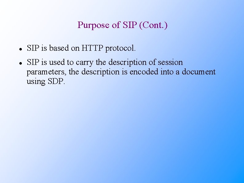 Purpose of SIP (Cont. ) SIP is based on HTTP protocol. SIP is used