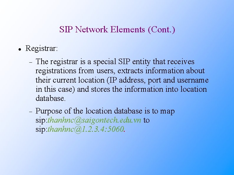 SIP Network Elements (Cont. ) Registrar: The registrar is a special SIP entity that