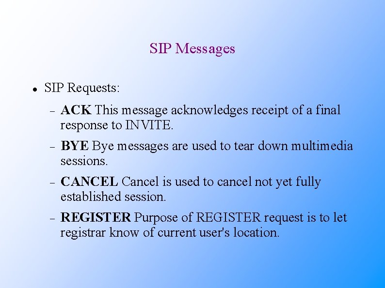 SIP Messages SIP Requests: ACK This message acknowledges receipt of a final response to