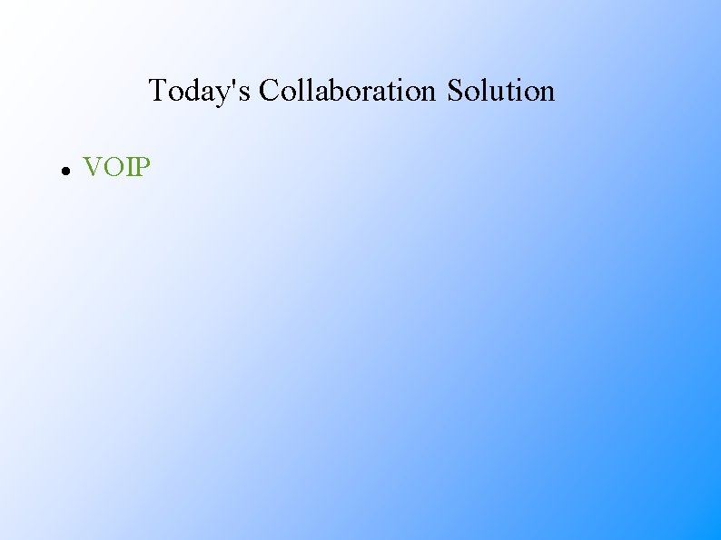 Today's Collaboration Solution VOIP 