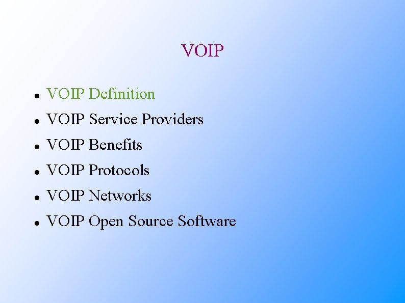 VOIP Definition VOIP Service Providers VOIP Benefits VOIP Protocols VOIP Networks VOIP Open Source