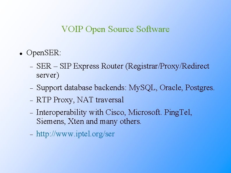 VOIP Open Source Software Open. SER: SER – SIP Express Router (Registrar/Proxy/Redirect server) Support