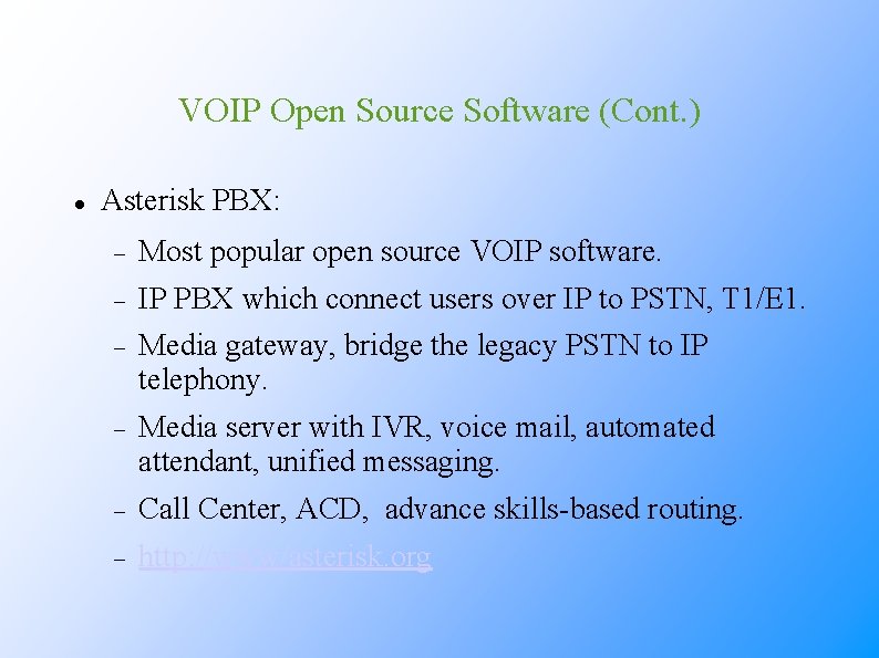 VOIP Open Source Software (Cont. ) Asterisk PBX: Most popular open source VOIP software.