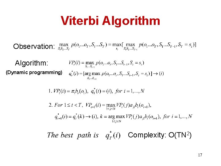 Viterbi Algorithm Observation: Algorithm: (Dynamic programming) Complexity: O(TN 2) 17 
