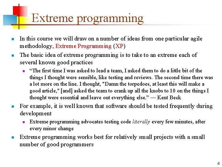 Extreme programming n n In this course we will draw on a number of