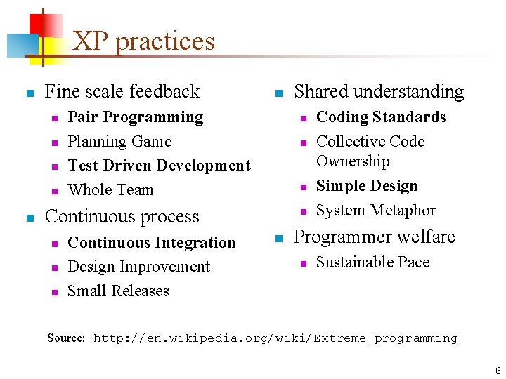 XP practices n Fine scale feedback n n n Pair Programming Planning Game Test