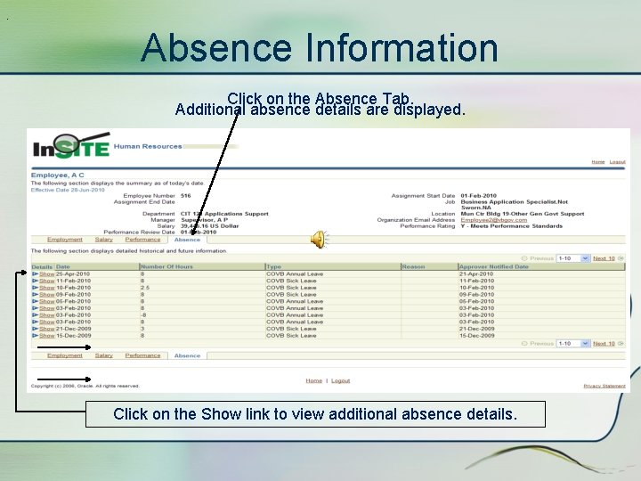 . Absence Information Click on the Absence Tab. Additional absence details are displayed. Click