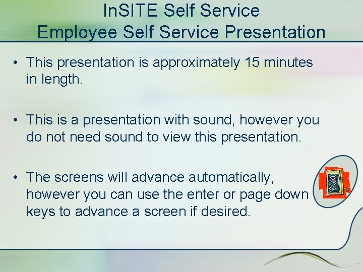 In. SITE Self Service Employee Self Service Presentation • This presentation is approximately 15