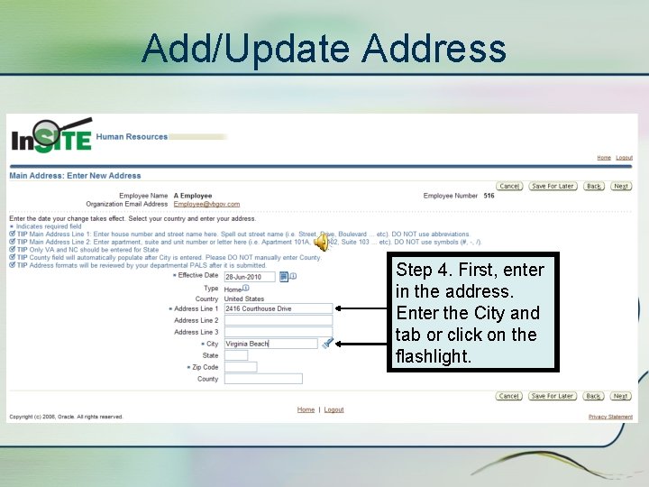 Add/Update Address Step 4. First, enter in the address. Enter the City and tab