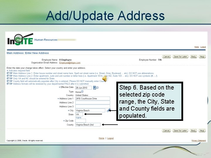 Add/Update Address Step 6. Based on the selected zip code range, the City, State