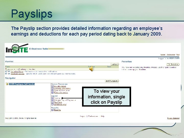 Payslips The Payslip section provides detailed information regarding an employee’s earnings and deductions for